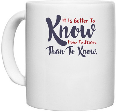 UDNAG White Ceramic Coffee / Tea 'It is better to know how to learn | Dr. Seuss' Perfect for Gifting [330ml] Ceramic Coffee Mug(330 ml)