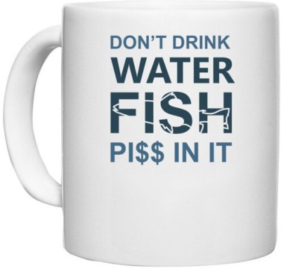 UDNAG White Ceramic Coffee / Tea 'Fishing | Don't drink water' Perfect for Gifting [330ml] Ceramic Coffee Mug(330 ml)