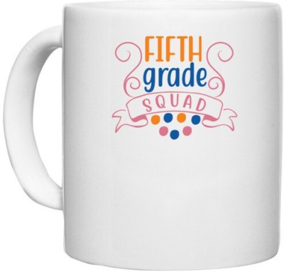 UDNAG White Ceramic Coffee / Tea 'Teacher Student | fifth grade squad' Perfect for Gifting [330ml] Ceramic Coffee Mug(330 ml)