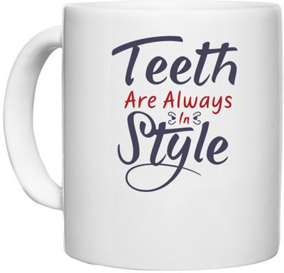 UDNAG White Ceramic Coffee / Tea 'Teeth are always in style | Dr. Seuss' Perfect for Gifting [330ml] Ceramic Coffee Mug(330 ml)