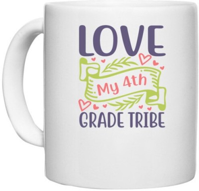 UDNAG White Ceramic Coffee / Tea 'Teacher Student | love my 4th grade tribe' Perfect for Gifting [330ml] Ceramic Coffee Mug(330 ml)