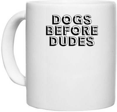 UDNAG White Ceramic Coffee / Tea 'Dogss | dogs before dudes' Perfect for Gifting [330ml] Ceramic Coffee Mug(330 ml)