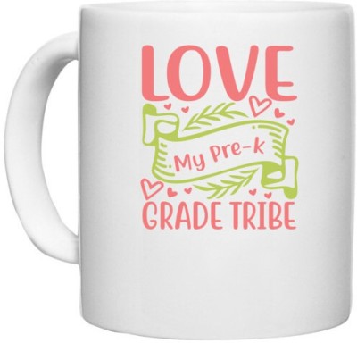 UDNAG White Ceramic Coffee / Tea 'Teacher Student | love to my pre-k grade tribe' Perfect for Gifting [330ml] Ceramic Coffee Mug(330 ml)