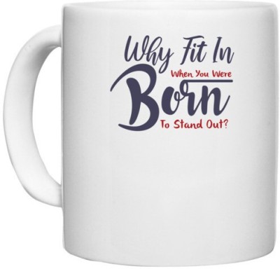 UDNAG White Ceramic Coffee / Tea 'Why fit in when you were born to stand | Dr. Seuss' Perfect for Gifting [330ml] Ceramic Coffee Mug(330 ml)