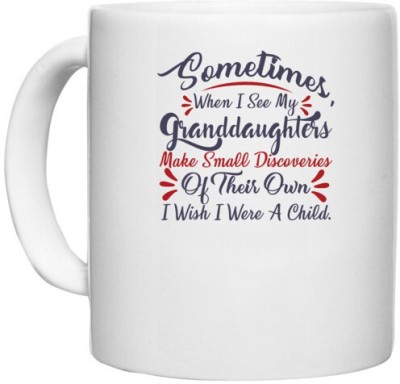 UDNAG White Ceramic Coffee / Tea 'Sometimes when i see my grand daughters | Dr. Seuss' Perfect for Gifting [330ml] Ceramic Coffee Mug(330 ml)