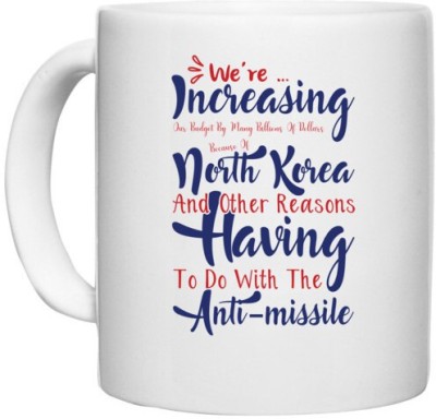 UDNAG White Ceramic Coffee / Tea 'Increasing north Korea having Anti missile | Donalt Trump' Perfect for Gifting [330ml] Ceramic Coffee Mug(330 ml)