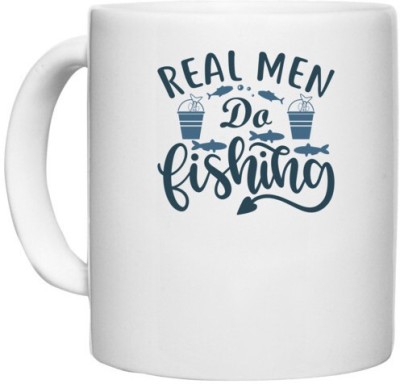 UDNAG White Ceramic Coffee / Tea 'Fishing | Real man do fishing' Perfect for Gifting [330ml] Ceramic Coffee Mug(330 ml)