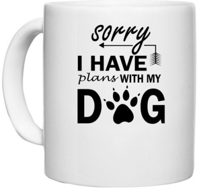 UDNAG White Ceramic Coffee / Tea 'Dogs | Sorry I have plan with my dogs' Perfect for Gifting [330ml] Ceramic Coffee Mug(330 ml)