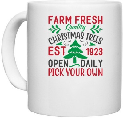 UDNAG White Ceramic Coffee / Tea 'Christmas | farm fresh quality christmas trees est 1923 open daily pick your own' Perfect for Gifting [330ml] Ceramic Coffee Mug(330 ml)