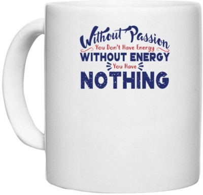 UDNAG White Ceramic Coffee / Tea 'Without energy nothing | Donalt Trump' Perfect for Gifting [330ml] Ceramic Coffee Mug(330 ml)