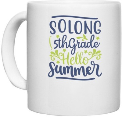 UDNAG White Ceramic Coffee / Tea 'Teacher Student | Solong 5th grade hello summer' Perfect for Gifting [330ml] Ceramic Coffee Mug(330 ml)