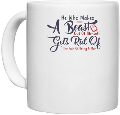 UDNAG White Ceramic Coffee / Tea 'A beast gets rid of the pain of being a man | Dr. Seuss' Perfect for Gifting [330ml] Ceramic Coffee Mug(330 ml)