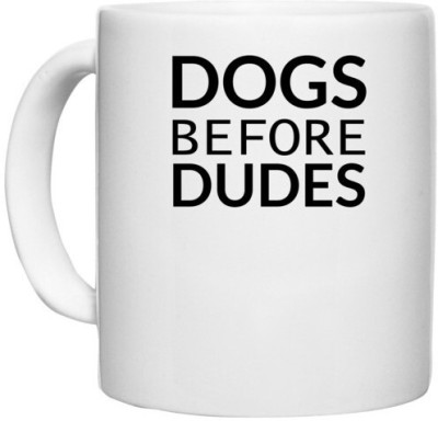 UDNAG White Ceramic Coffee / Tea 'Dogs | Dogs before dude' Perfect for Gifting [330ml] Ceramic Coffee Mug(330 ml)
