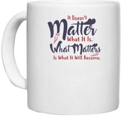 UDNAG White Ceramic Coffee / Tea 'It dosen't matter what it is | Dr. Seuss' Perfect for Gifting [330ml] Ceramic Coffee Mug(330 ml)