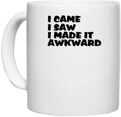 UDNAG White Ceramic Coffee / Tea 'Awkward | i came i saw i made it' Perfect for Gifting [330ml] Ceramic Coffee Mug(330 ml)