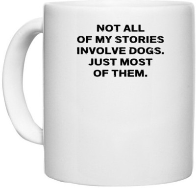 UDNAG White Ceramic Coffee / Tea 'Dogs | Not all of my stories involved' Perfect for Gifting [330ml] Ceramic Coffee Mug(330 ml)