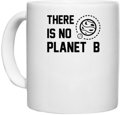 UDNAG White Ceramic Coffee / Tea 'Plan | There is no planet B' Perfect for Gifting [330ml] Ceramic Coffee Mug(330 ml)