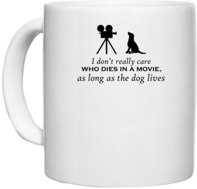 UDNAG White Ceramic Coffee / Tea 'Dogs | I dont really care who dies in the movie' Perfect for Gifting [330ml] Ceramic Coffee Mug(330 ml)