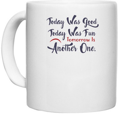 UDNAG White Ceramic Coffee / Tea 'Today was good fun tomorrow is another one | Dr. Seuss' Perfect for Gifting [330ml] Ceramic Coffee Mug(330 ml)