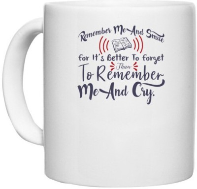 UDNAG White Ceramic Coffee / Tea 'Remember me and smile | Dr. Seuss' Perfect for Gifting [330ml] Ceramic Coffee Mug(330 ml)
