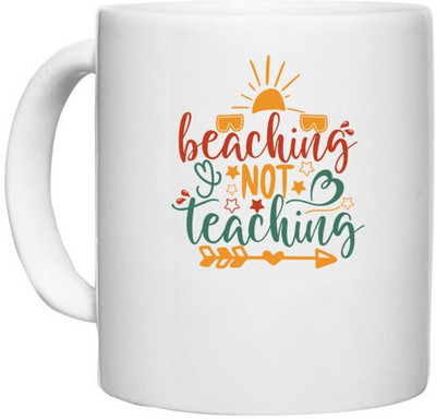 UDNAG White Ceramic Coffee / Tea 'Teacher Student | beaching not teaching' Perfect for Gifting [330ml] Ceramic Coffee Mug(330 ml)