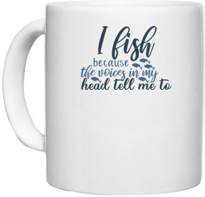 UDNAG White Ceramic Coffee / Tea 'Fishing | I fish because the voices' Perfect for Gifting [330ml] Ceramic Coffee Mug(330 ml)