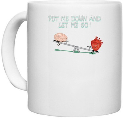 UDNAG White Ceramic Coffee / Tea 'Heart Brain | Put me down and let me go' Perfect for Gifting [330ml] Ceramic Coffee Mug(330 ml)