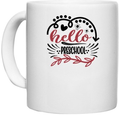 UDNAG White Ceramic Coffee / Tea 'Teacher | Hello preschool' Perfect for Gifting [330ml] Ceramic Coffee Mug(330 ml)