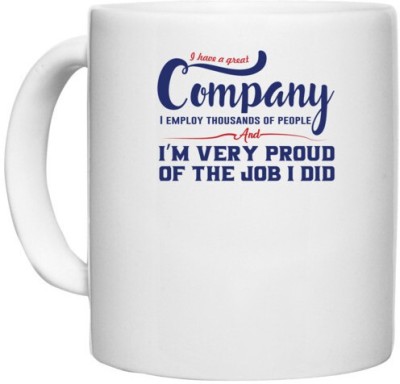 UDNAG White Ceramic Coffee / Tea 'Company im very proud of the job | Donalt Trump' Perfect for Gifting [330ml] Ceramic Coffee Mug(330 ml)