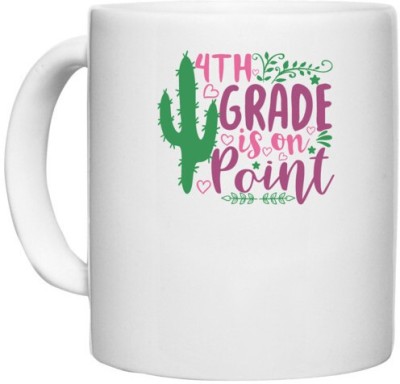 UDNAG White Ceramic Coffee / Tea 'Teacher Student | 4th grade is on point' Perfect for Gifting [330ml] Ceramic Coffee Mug(330 ml)