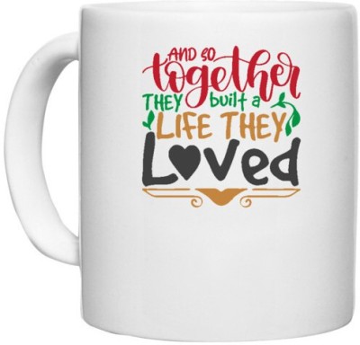 UDNAG White Ceramic Coffee / Tea 'Christmas | and so together they built a life they lovedd' Perfect for Gifting [330ml] Ceramic Coffee Mug(330 ml)