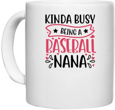 UDNAG White Ceramic Coffee / Tea 'Baseball | kinda busy being a baseball nana' Perfect for Gifting [330ml] Ceramic Coffee Mug(330 ml)