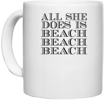 UDNAG White Ceramic Coffee / Tea 'Beach | all she does is' Perfect for Gifting [330ml] Ceramic Coffee Mug(330 ml)