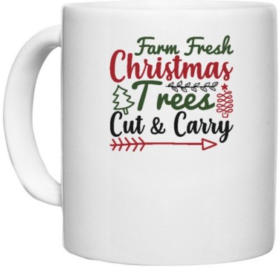 UDNAG White Ceramic Coffee / Tea 'Christmas | farm fresh christmas trees cut and carry' Perfect for Gifting [330ml] Ceramic Coffee Mug(330 ml)