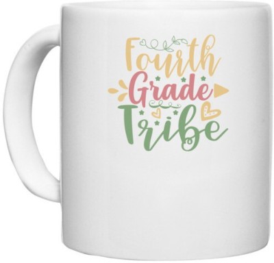 UDNAG White Ceramic Coffee / Tea 'Teacher Student | fourth grade tribe' Perfect for Gifting [330ml] Ceramic Coffee Mug(330 ml)