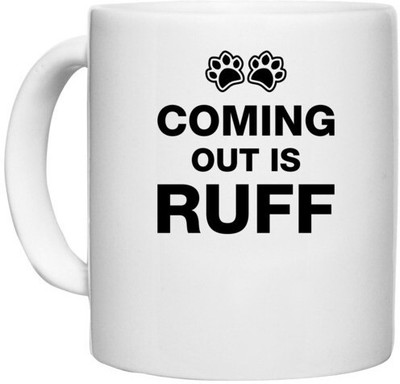UDNAG White Ceramic Coffee / Tea 'Dog | Coming out is ruff' Perfect for Gifting [330ml] Ceramic Coffee Mug(330 ml)