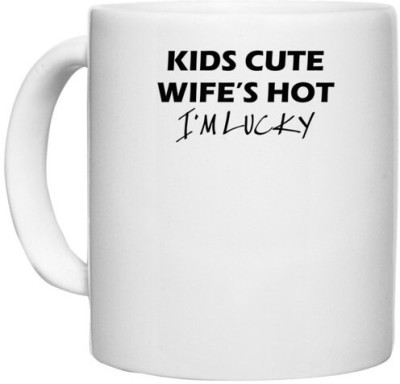 UDNAG White Ceramic Coffee / Tea 'Wife | kids cute wife's hot i'm lucky' Perfect for Gifting [330ml] Ceramic Coffee Mug(330 ml)