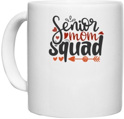 UDNAG White Ceramic Coffee / Tea 'Mother | seniors mom squad' Perfect for Gifting [330ml] Ceramic Coffee Mug(330 ml)