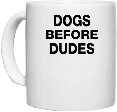 UDNAG White Ceramic Coffee / Tea 'Dogs | Dogs before dudes' Perfect for Gifting [330ml] Ceramic Coffee Mug(330 ml)