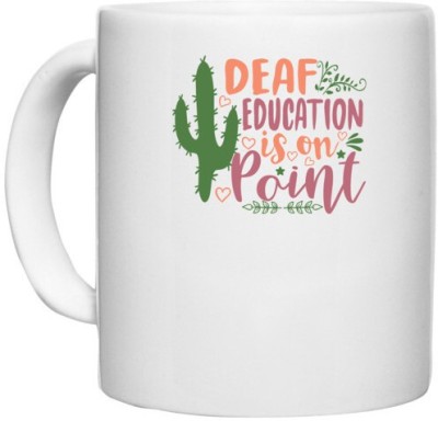 UDNAG White Ceramic Coffee / Tea 'Teacher Student | Deaf education is on point' Perfect for Gifting [330ml] Ceramic Coffee Mug(330 ml)