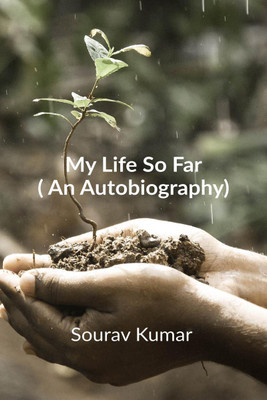 My Life So Far (An Autobiography)(English, Paperback, Kumar Sourav)