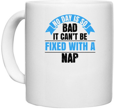 UDNAG White Ceramic Coffee / Tea 'Sleeping | No day is so bad it can’t be fixed with a nap' Perfect for Gifting [330ml] Ceramic Coffee Mug(330 ml)