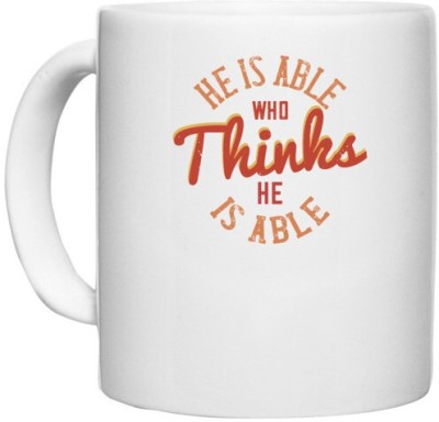 UDNAG White Ceramic Coffee / Tea 'Buddhism | He is able who thinks he is able' Perfect for Gifting [330ml] Ceramic Coffee Mug(330 ml)