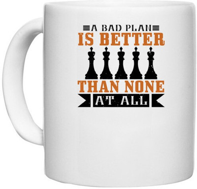 UDNAG White Ceramic Coffee / Tea 'Chess | A bad plan is better than none at all' Perfect for Gifting [330ml] Ceramic Coffee Mug(330 ml)
