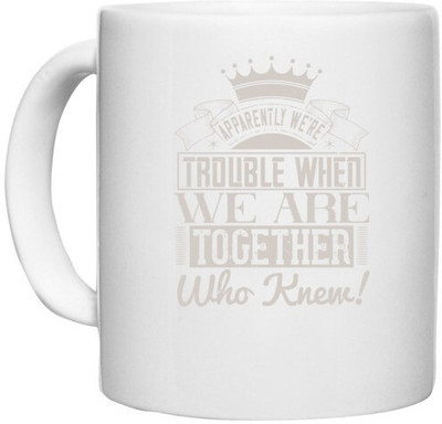 UDNAG White Ceramic Coffee / Tea 'Girls trip | apparently we're trouble when we are together who knew!' Perfect for Gifting [330ml] Ceramic Coffee Mug(330 ml)