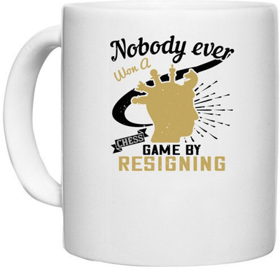 UDNAG White Ceramic Coffee / Tea 'Chess | Nobody ever won a chess game by resigning' Perfect for Gifting [330ml] Ceramic Coffee Mug(330 ml)