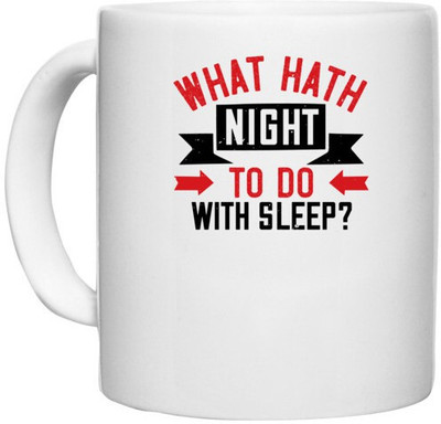 UDNAG White Ceramic Coffee / Tea 'Sleeping | What hath night to do with sleep' Perfect for Gifting [330ml] Ceramic Coffee Mug(330 ml)