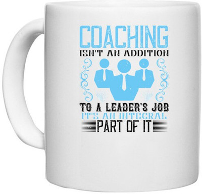 UDNAG White Ceramic Coffee / Tea 'Team Coach | Coaching isn't an addition to a leader's job, it's an integral part of it' Perfect for Gifting [330ml] Ceramic Coffee Mug(330 ml)