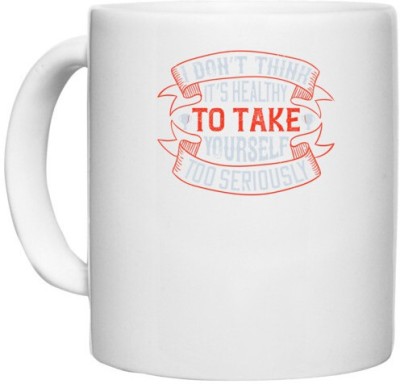 UDNAG White Ceramic Coffee / Tea 'Golf | I don’t think it’s healthy to take yourself too seriously' Perfect for Gifting [330ml] Ceramic Coffee Mug(330 ml)