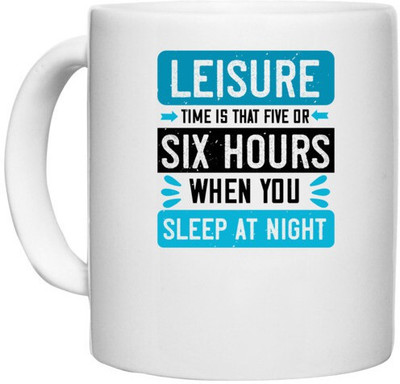UDNAG White Ceramic Coffee / Tea 'Sleeping | Leisure time is that five or six hours when you sleep at night' Perfect for Gifting [330ml] Ceramic Coffee Mug(330 ml)